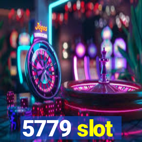 5779 slot